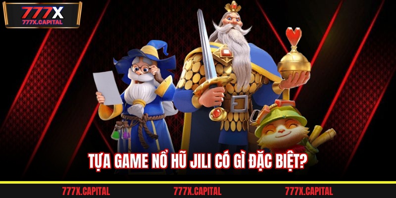 Tựa game nổ hũ Jili có gì đặc biệt?